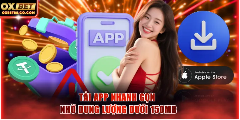 Tải app nhanh gọn nhờ dung lượng dưới 150MB